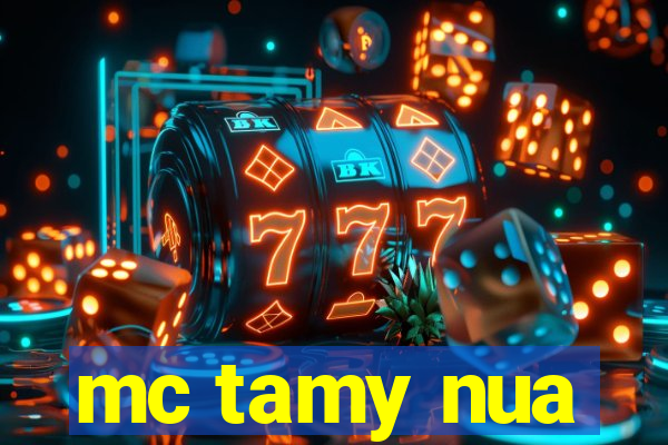 mc tamy nua