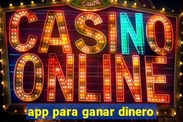 app para ganar dinero