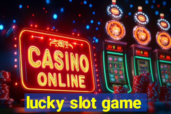 lucky slot game