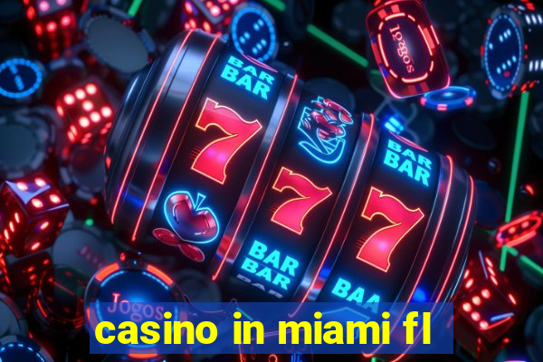 casino in miami fl