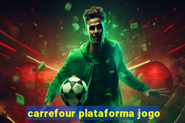 carrefour plataforma jogo