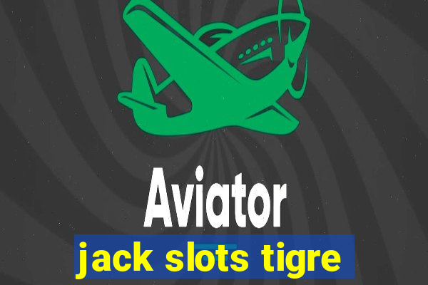 jack slots tigre