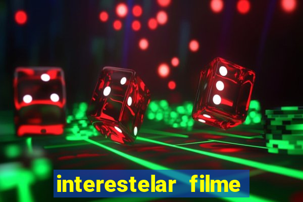 interestelar filme completo dublado google drive interestelar filme