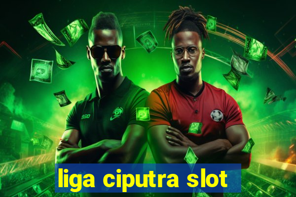 liga ciputra slot