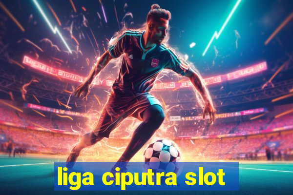 liga ciputra slot