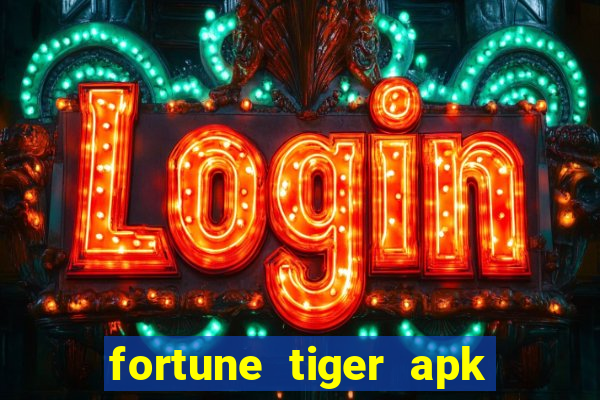 fortune tiger apk dinheiro infinito