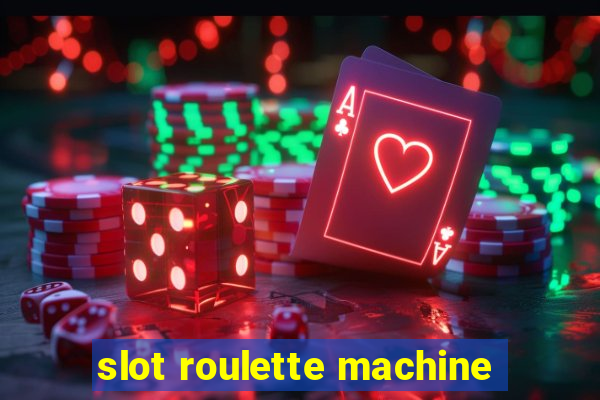 slot roulette machine