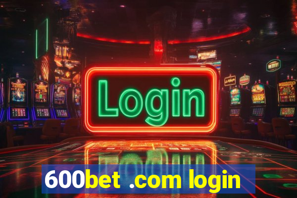 600bet .com login