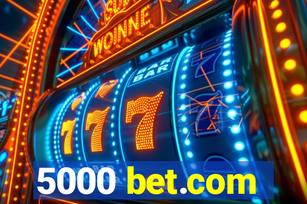 5000 bet.com