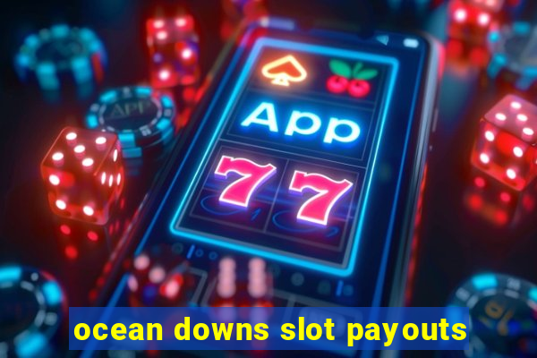 ocean downs slot payouts