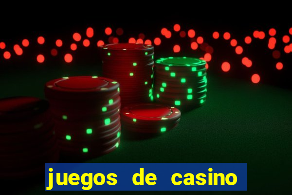 juegos de casino para ganar dinero real sin invertir