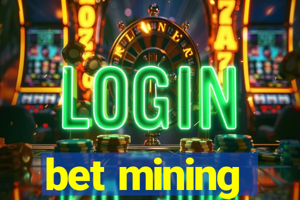 bet mining