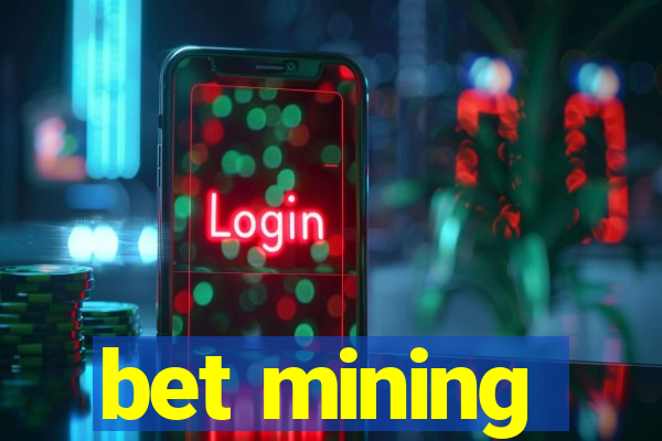 bet mining