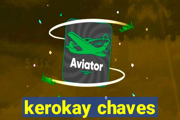 kerokay chaves