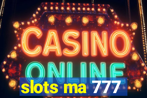 slots ma 777