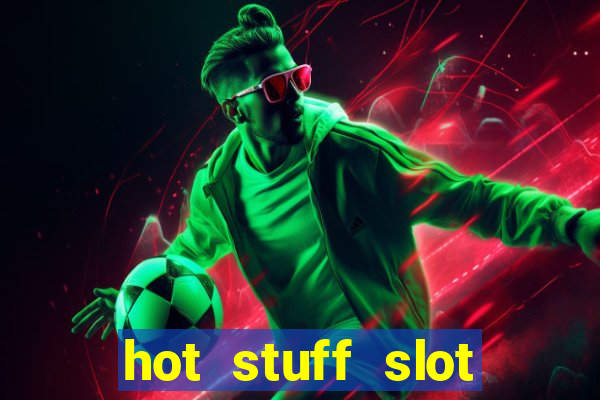 hot stuff slot machine app