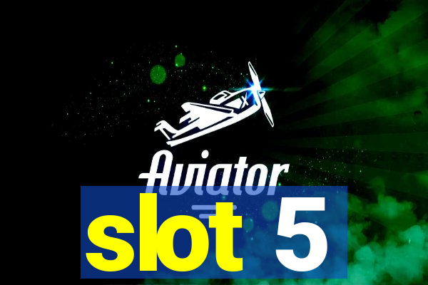 slot 5