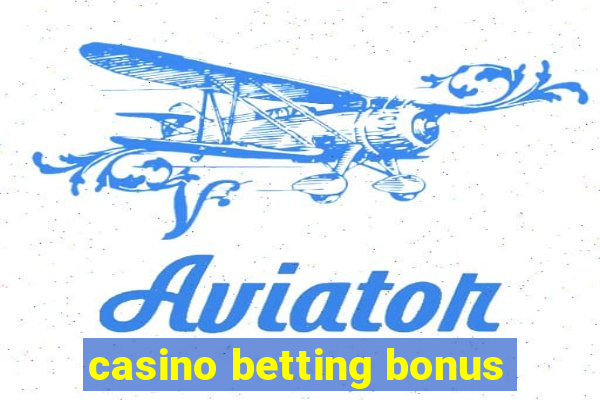 casino betting bonus