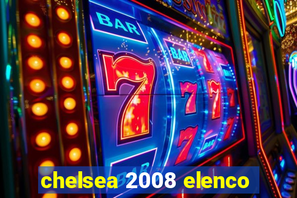 chelsea 2008 elenco