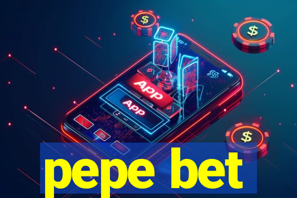 pepe bet