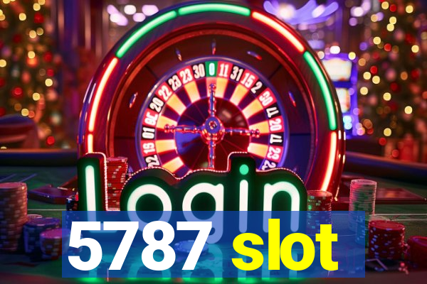 5787 slot