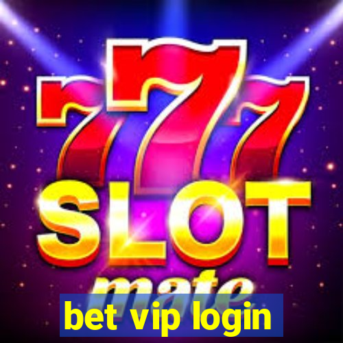 bet vip login