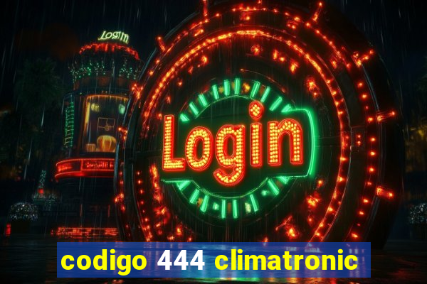 codigo 444 climatronic