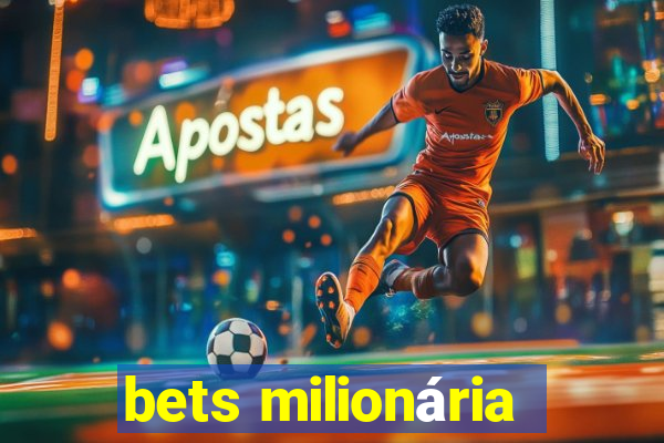 bets milionária