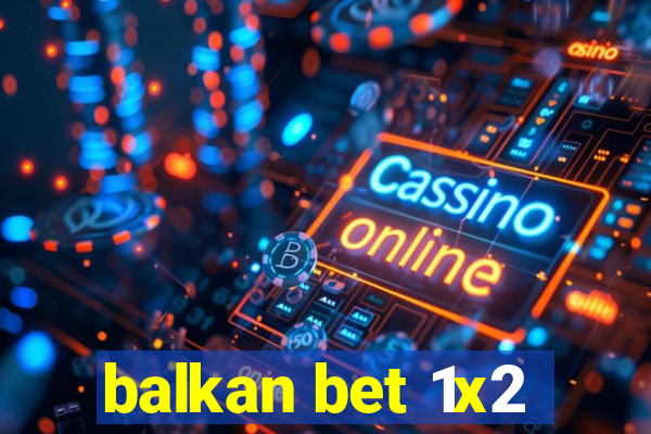 balkan bet 1x2