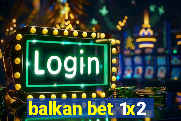 balkan bet 1x2