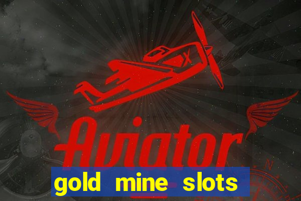 gold mine slots for real money paypal