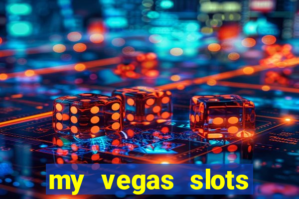 my vegas slots free chips