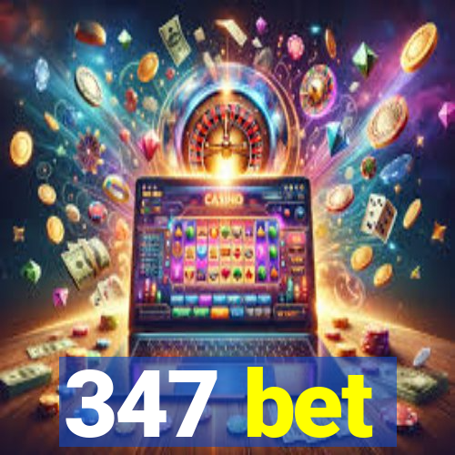 347 bet