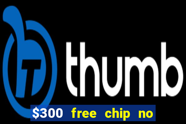 $300 free chip no deposit casino usa