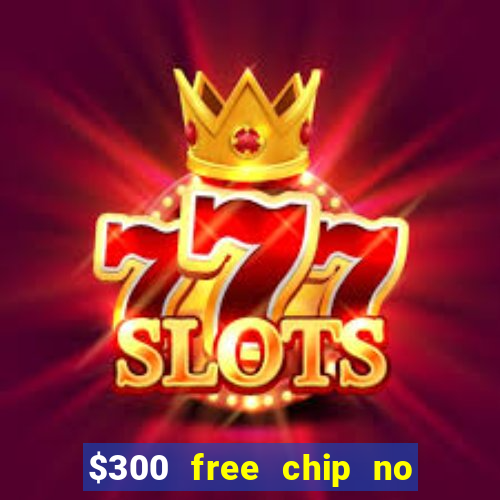 $300 free chip no deposit casino usa