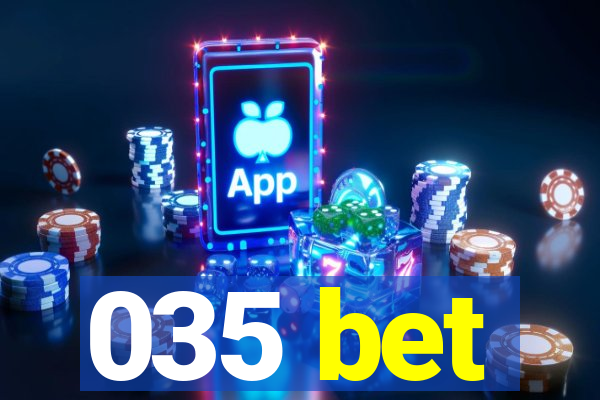 035 bet