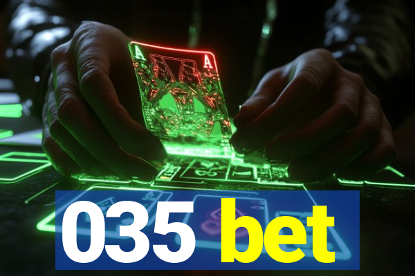 035 bet