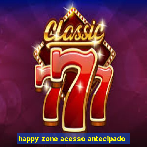 happy zone acesso antecipado