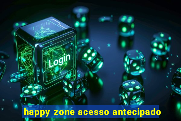 happy zone acesso antecipado