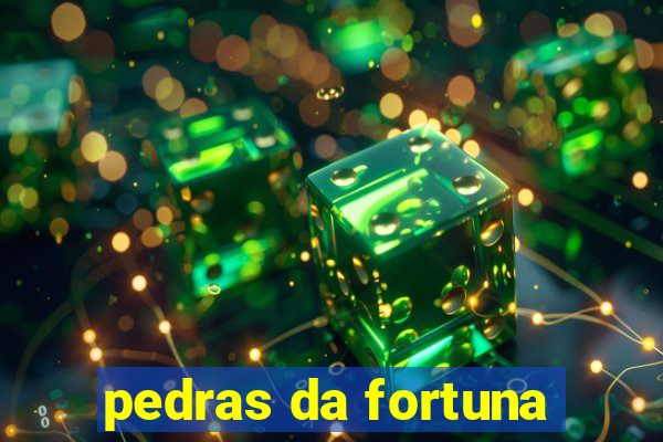 pedras da fortuna