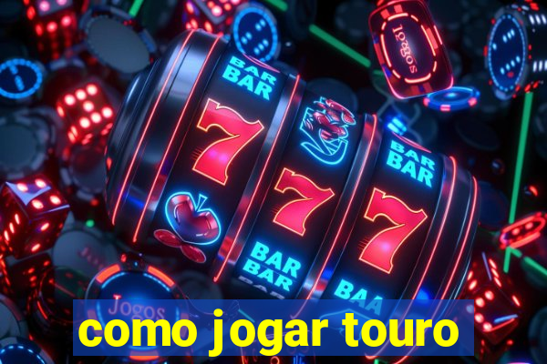 como jogar touro