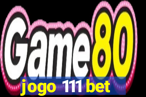 jogo 111 bet