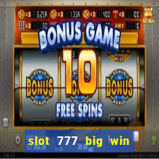 slot 777 big win paga mesmo