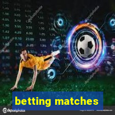 betting matches