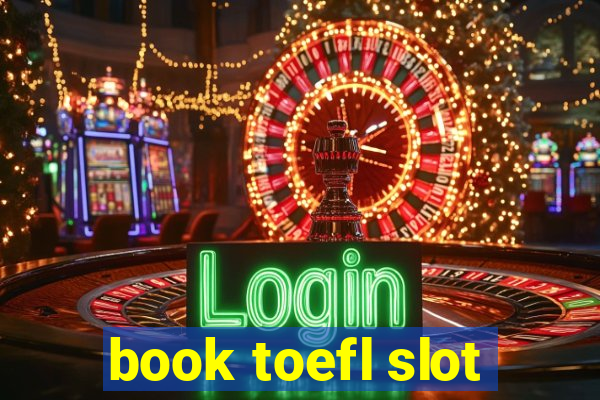 book toefl slot