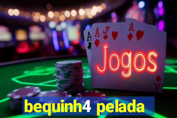 bequinh4 pelada