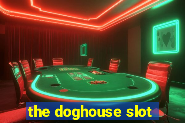 the doghouse slot