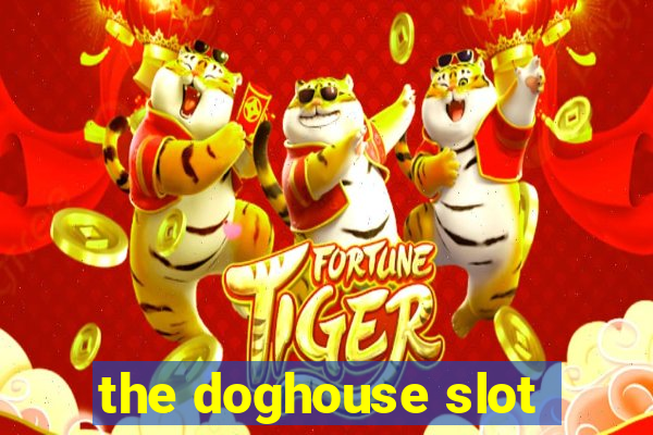 the doghouse slot