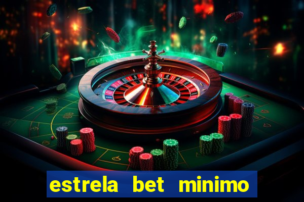 estrela bet minimo de saque