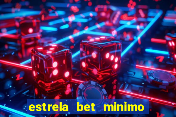 estrela bet minimo de saque